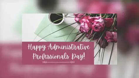 Administrative Professionals Day: Celebrating the Unsung Heroes of the Workplace