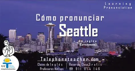 Descubre Cómo Pronunciar Seattle Correctamente: Guía Definitiva para Hispanohablantes