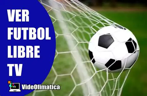 Futbol Libre: Disfruta de la Emoción del Fútbol en Vivo y Gratis