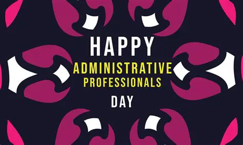 Is Today National Administrative Professionals Day? Celebrating Excellence in Office Support