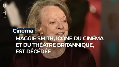 Maggie Smith: Icône du Cinéma et du Théâtre Britannique