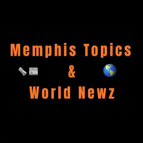 Memphis News & World Topics: Staying Informed in a Dynamic World