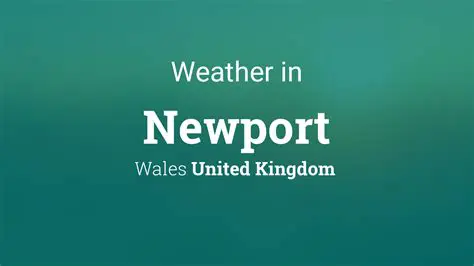 Newport Weather Wales: Your Comprehensive Guide to Climate, Forecasts, and Seasonal Trends