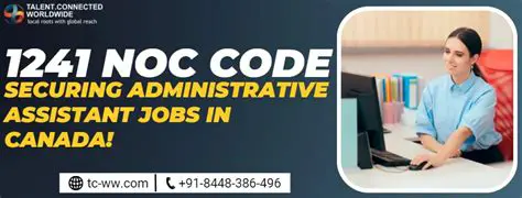 Navigating NOC for Administrative Assistant Roles in Canada: A Comprehensive Guide