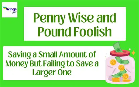 Penny wise and pound foolish
