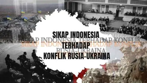 Sikap Indonesia dalam Menanggapi Konflik Ukraina dan Rusia: Netralitas Aktif dan Upaya Perdamaian