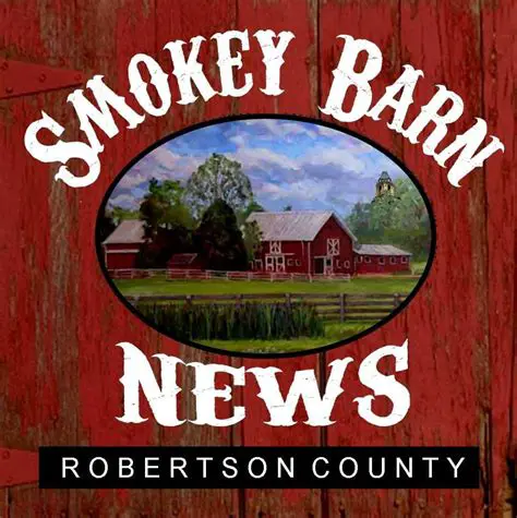 Smokey Barn News: Your Comprehensive Source for Robertson County News and Information
