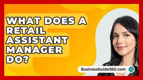 Unveiling the Responsibilities: What Does a Retail Assistant Manager Do?